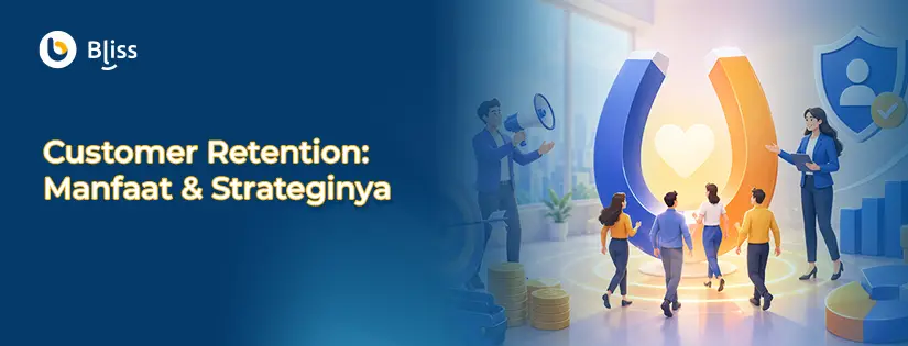 Apa itu Customer Retention? Manfaat & Cara Meningkatkannya