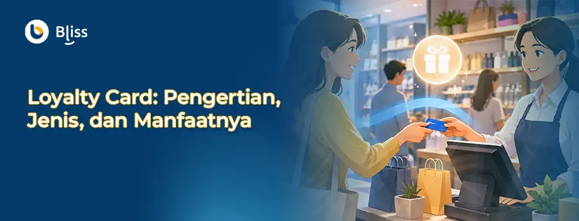 Loyalty Card: Pengertian, Jenis dan Berbagai Manfaatnya