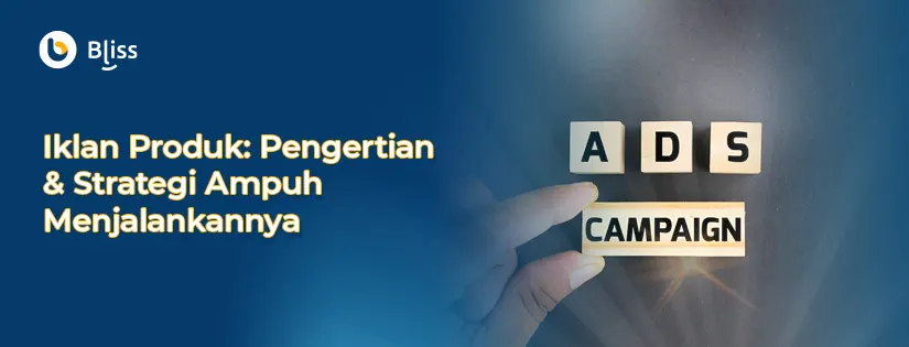 Iklan Produk: Pengertian dan Strategi Ampuh Menjalankannya