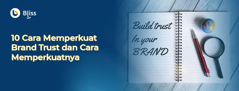 5 Peran penting brand trust dan cara memperkuatnya