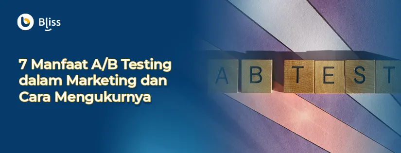 7 Manfaat A/B Testing dalam Marketing dan Cara Mengukurnya