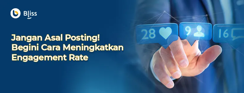 Jangan Asal Posting! Begini Cara Cerdas Meningkatkan Engagement Rate