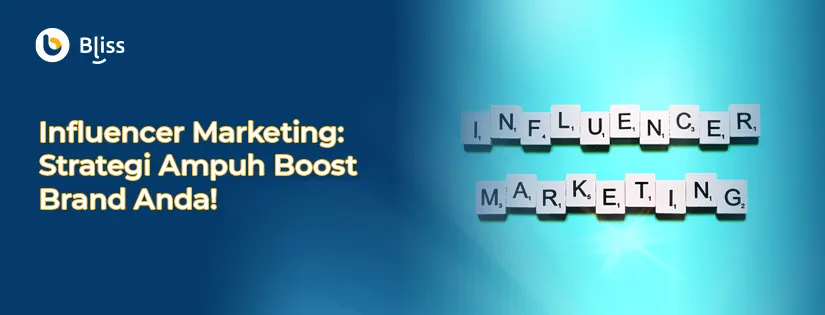 Influencer Marketing: Strategi Ampuh Boost Brand Anda!