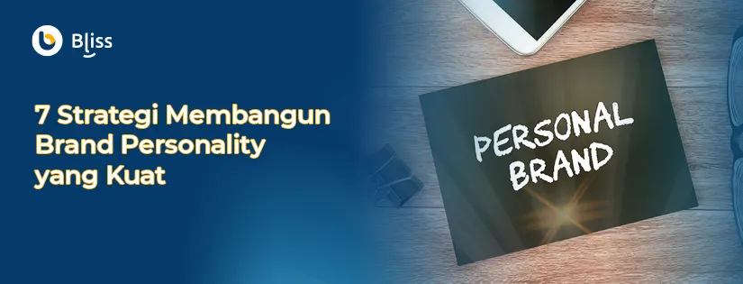 7 Strategi Membangun Brand Personality yang Kuat dan Mengikat Konsumen