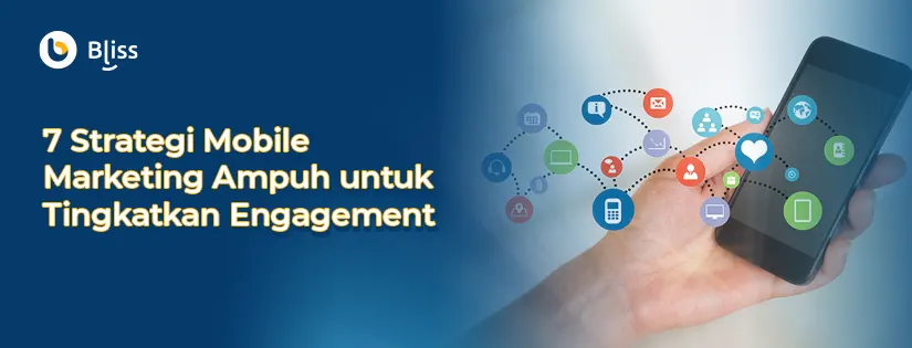 7 Strategi Mobile Marketing Ampuh demi Tingkatkan Engagement