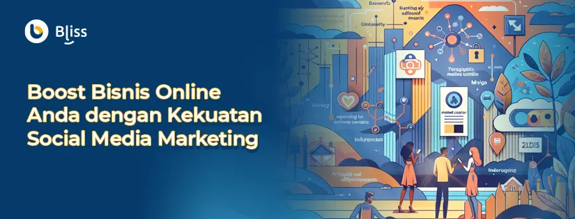 Boost Bisnis Online Anda dengan Kekuatan Social Media Marketing