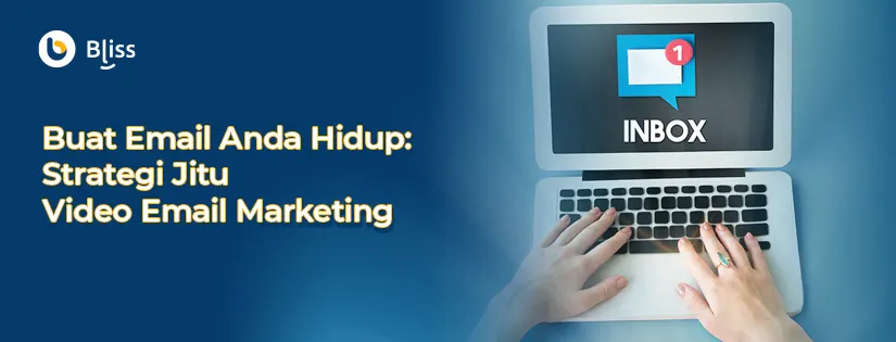 Buat Email Anda Hidup: Strategi Jitu Video Email Marketing