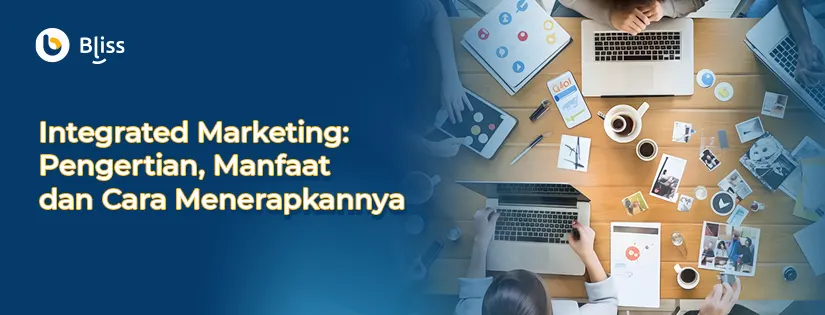 Integrated Marketing: Pengertian, Manfaat dan Strateginya