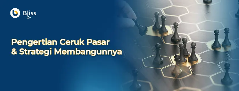 Pengertian Ceruk Pasar dan Strategi Membangunnya