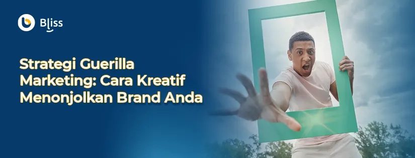 Strategi Guerilla marketing: Cara Kreatif Menonjolkan Brand Anda