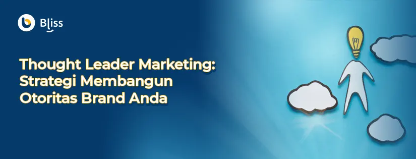 Thought Leader Marketing: Pengertian dan Cara Maksimalkannya