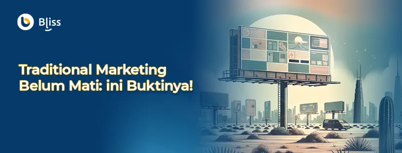 Traditional Marketing Belum Mati: ini Buktinya!