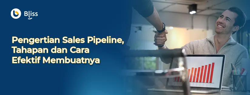 Pengertian Sales Pipeline, Tahapan dan Cara Efektif Membuatnya