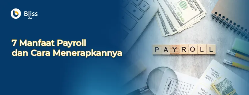 7 Manfaat Payroll dan Cara Menerapkannya