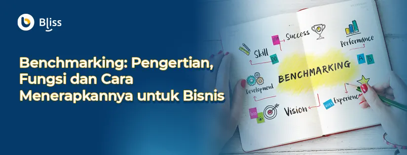 Benchmarking: Pengertian, Fungsi dan Cara Menerapkannya untuk Bisnis Anda