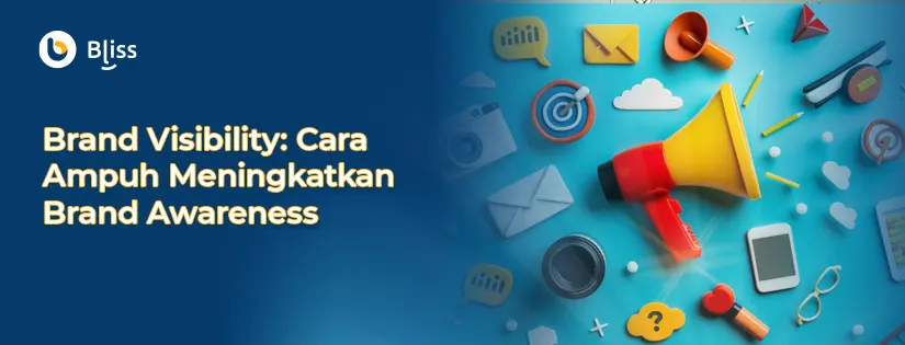 Brand Visibility: Cara Ampuh Meningkatkan Brand Awareness