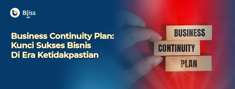 Business Continuity Plan: Pengertian dan Cara Buatnya