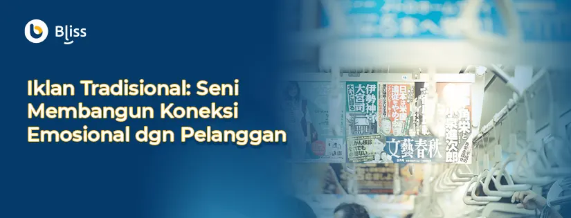 Iklan Tradisional: Seni Membangun Koneksi Emosional dengan Pelanggan