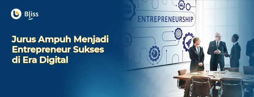 Jurus Ampuh Menjadi Entrepreneur Sukses di Era Digital