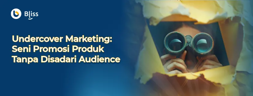 Undercover Marketing: Seni Mempromosikan Produk Tanpa Disadari Audience