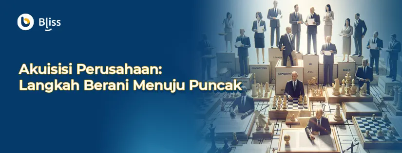 Akuisisi Perusahaan: Langkah Berani Menuju Puncak