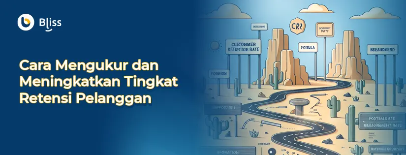 Cara Mengukur dan Meningkatkan Tingkat Retensi Pelanggan