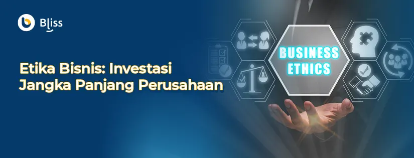 Etika Bisnis: Investasi Jangka Panjang Perusahaan