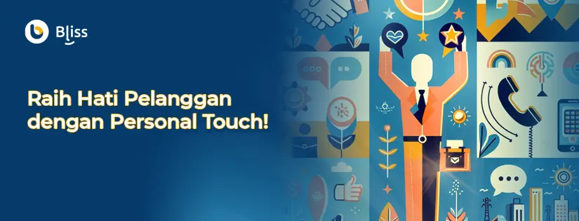 Personal Touch: Definisi & Manfaatnya untuk Gaet Pelanggan