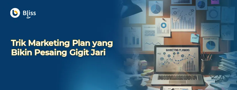 Trik Marketing Plan yang Bikin Pesaing Gigit Jari