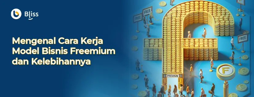 Mengenal Cara Kerja Model Bisnis Freemium dan Kelebihannya