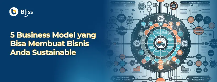 5 Business Model yang Bisa Membuat Bisnis Anda Sustainable di Era Digital