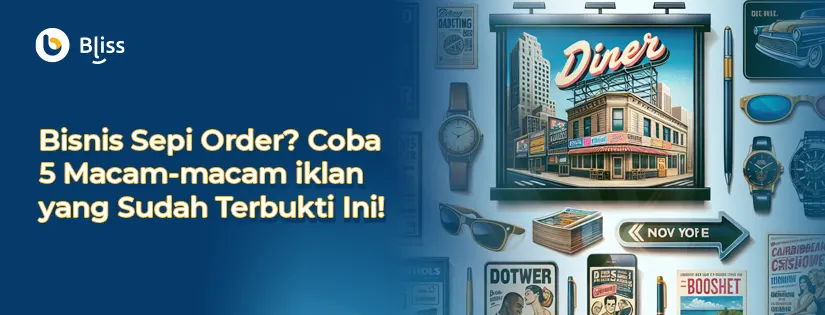 Bisnis Sepi Order? Coba 5 Macam-macam Iklan yang Sudah Terbukti Ini!