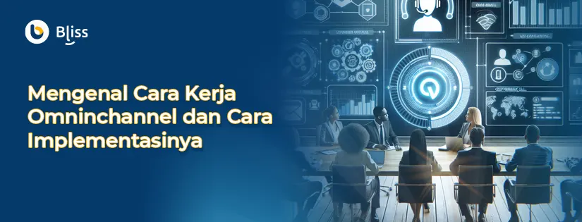 Mengenal Cara Kerja Omnichannel dan Cara Implementasinya