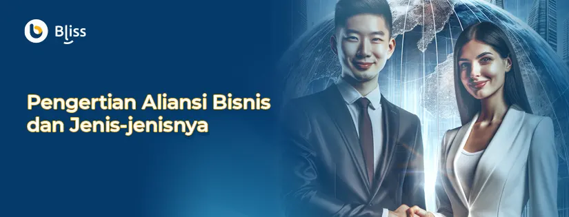 Pengertian Aliansi Bisnis dan Jenis-jenisnya