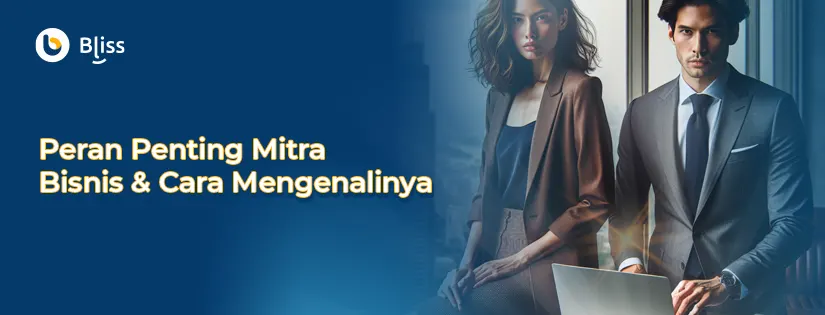 Peran Penting Mitra Bisnis dan Cara Mengenalinya