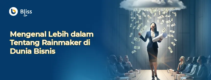 Mengenal Lebih dalam Tentang Rainmaker di Dunia Bisnis