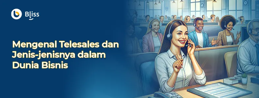 Mengenal Telesales dan Jenis-jenisnya dalam Dunia Bisnis