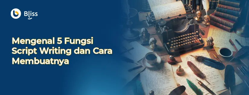 Mengenal 5 Fungsi Script Writing dan Cara Membuatnya