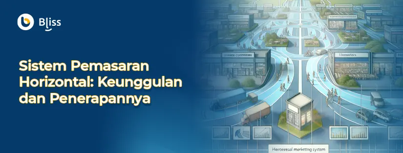 Sistem Pemasaran Horizontal: Pengertian dan Penerapannya