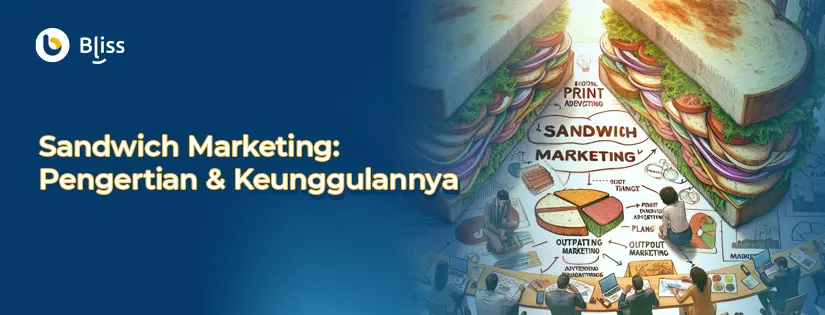 Sandwich Marketing: Definisi, Keunggulan, dan Penerapannya