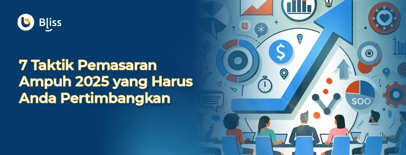 7 Taktik Pemasaran Ampuh 2025 yang Harus Anda Pertimbangkan