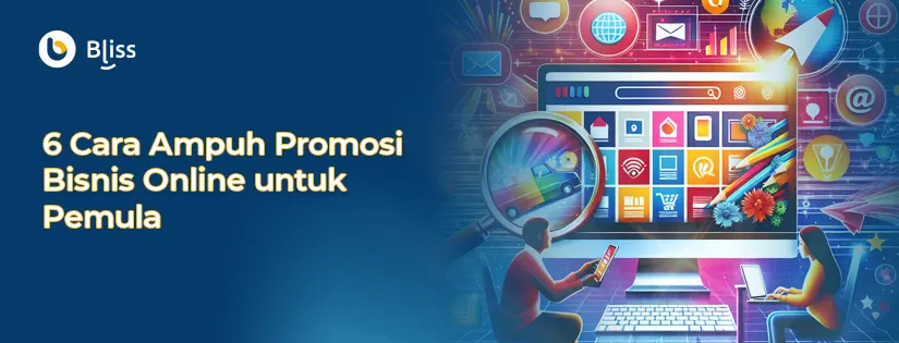 6 Cara Ampuh Promosi Bisnis Online untuk Pemula