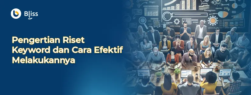 Pengertian Riset Keyword dan Cara Efektif Melakukannya