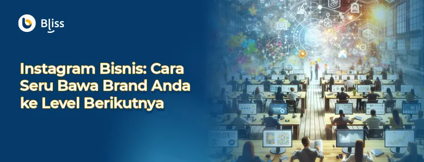 Instagram Bisnis: Cara Seru Bawa Brand Anda ke Level Berikutnya
