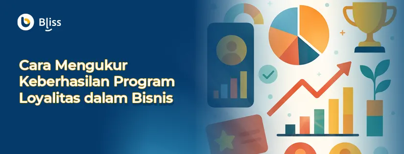 Cara Mengukur Keberhasilan Program Loyalitas Bisnis