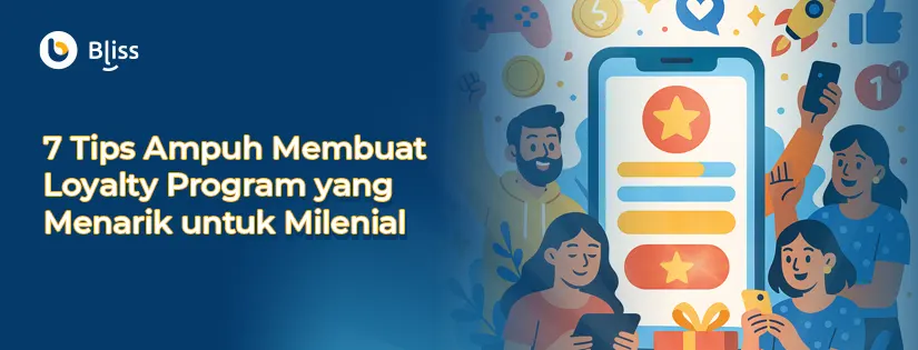 7 Tips Ampuh Membuat Loyalty Program yang Menarik untuk Milenial
