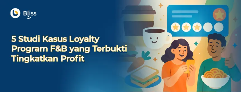 5 Studi Kasus Loyalty Program F&B Terbukti Tingkatkan Profit