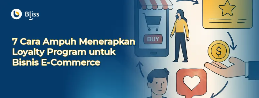 7 Cara Ampuh Menerapkan Loyalty Program untuk E-Commerce