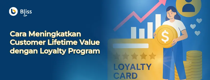 Cara Meningkatkan Customer Lifetime Value dengan Loyalty Program