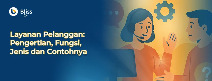 Layanan Pelanggan: Pengertian, Fungsi, Jenis dan Contohnya